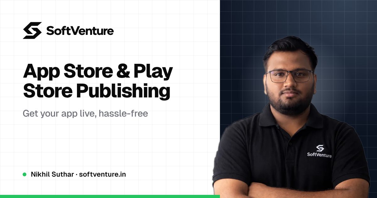 Nikhil Suthar — SoftVenture App Store & Play Store Publishing